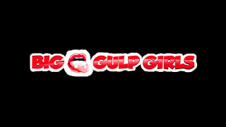 Big Gulp Girls