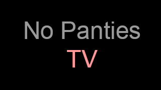 No Panties TV